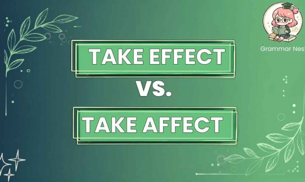 Take effect vs take affect
