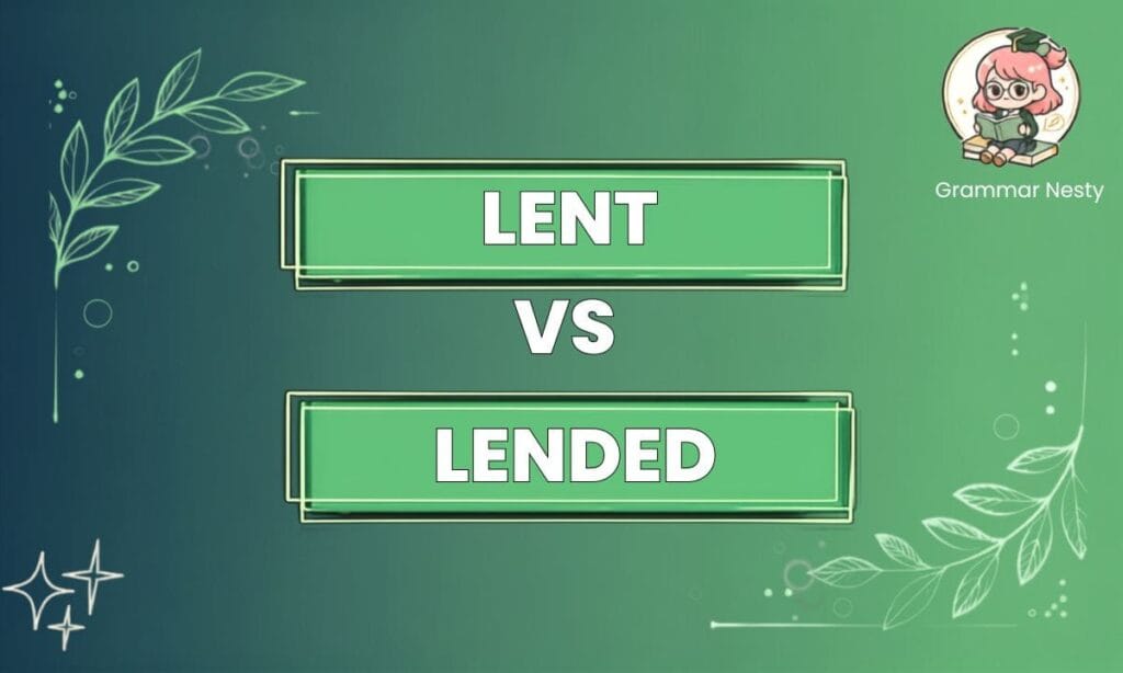 Lent vs Lended