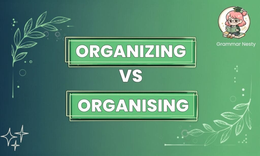 _Organizing vs Organising