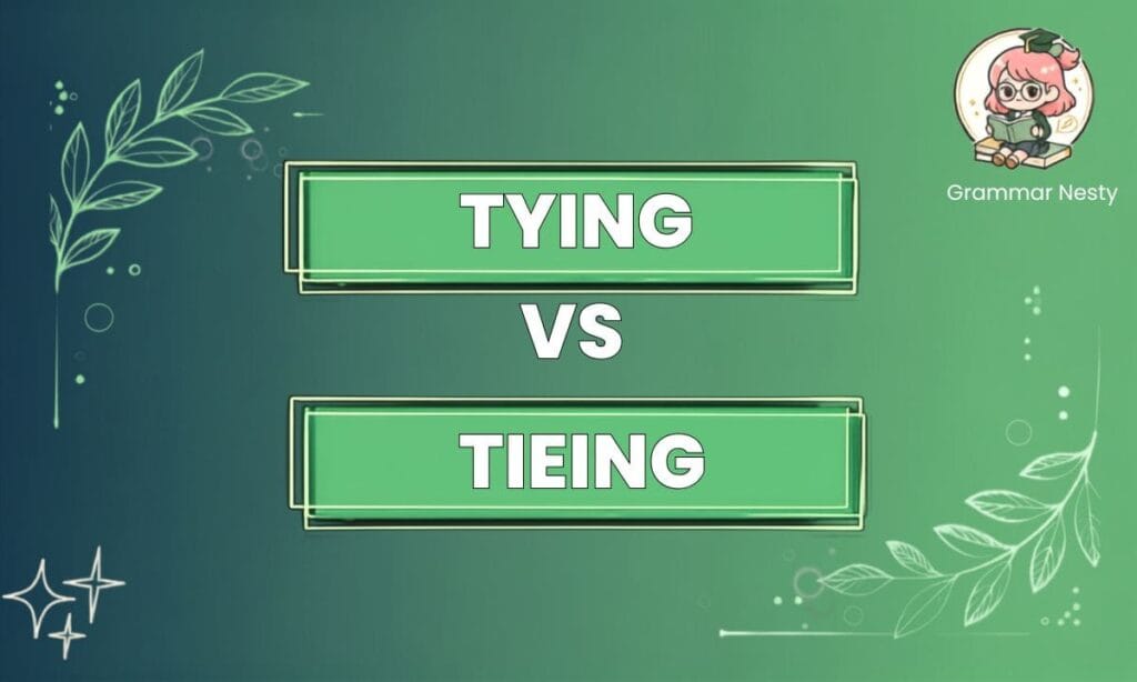 Tying vs Tieing