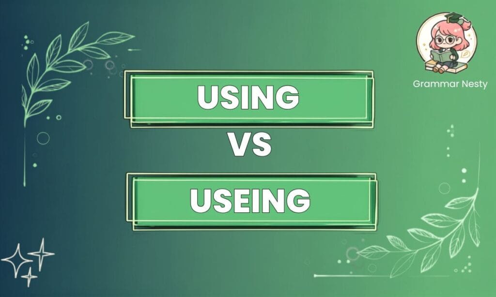 Using vs Useing